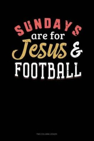 Cover of Sundays Are for Jesus & Football