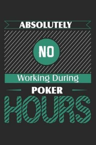 Cover of Absolutely No Working During Poker Hours