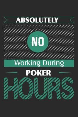 Book cover for Absolutely No Working During Poker Hours