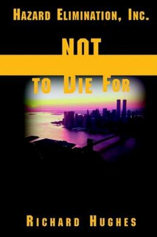 Cover of Hazard Elimination, Inc. - Not to Die for