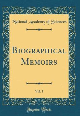 Book cover for Biographical Memoirs, Vol. 1 (Classic Reprint)