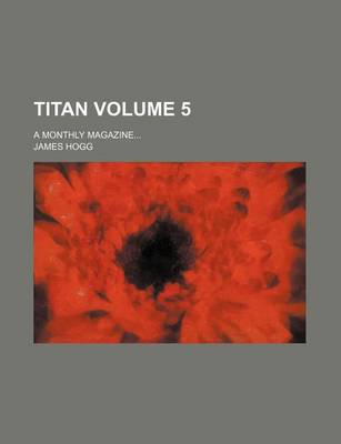 Book cover for Titan; A Monthly Magazine Volume 5