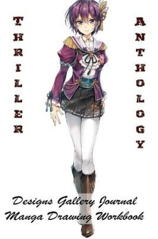 Cover of Thriller Anthology - Designs Gallery Journal - Manga Drawing Workbook