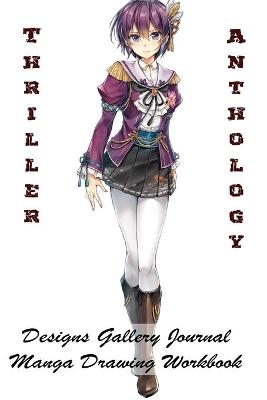 Book cover for Thriller Anthology - Designs Gallery Journal - Manga Drawing Workbook