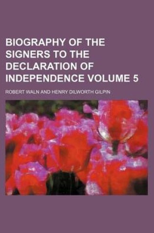 Cover of Biography of the Signers to the Declaration of Independence Volume 5