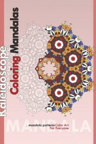 Cover of Kaleidoscope Coloring Mandalas (Color Art for Everyone)