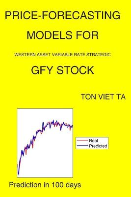 Cover of Price-Forecasting Models for Western Asset Variable Rate Strategic GFY Stock