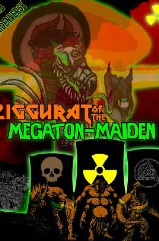 Cover of Ziggurat of the Megaton Maiden: An Atomic-powered Adventure