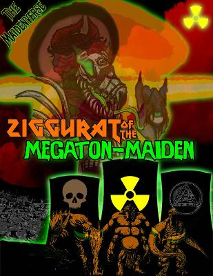 Book cover for Ziggurat of the Megaton Maiden: An Atomic-powered Adventure