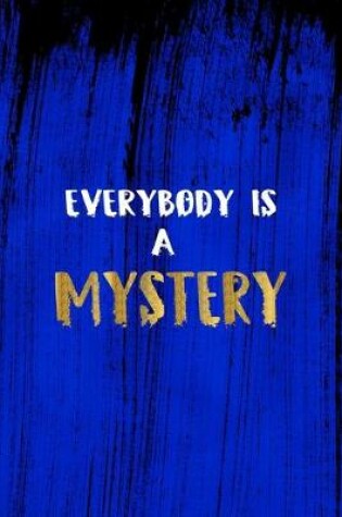 Cover of Everybody Is A Mystery