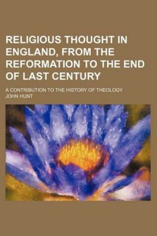 Cover of Religious Thought in England, from the Reformation to the End of Last Century (Volume 2); A Contribution to the History of Theology