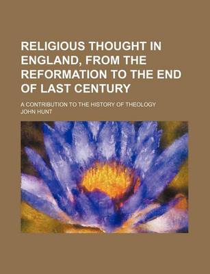 Book cover for Religious Thought in England, from the Reformation to the End of Last Century (Volume 2); A Contribution to the History of Theology