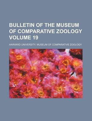 Book cover for Bulletin of the Museum of Comparative Zoology Volume 19