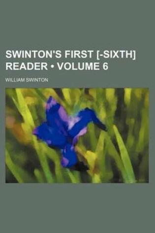 Cover of Swinton's First [-Sixth] Reader (Volume 6)