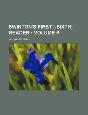 Book cover for Swinton's First [-Sixth] Reader (Volume 6)