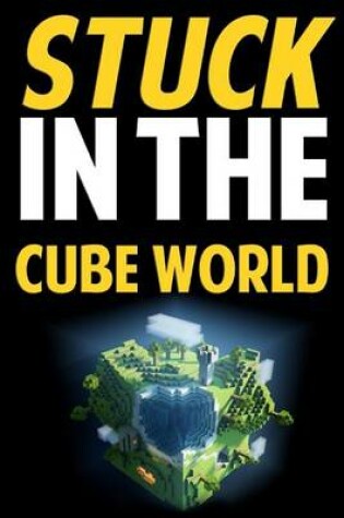 Cover of Stuck in the Cube World