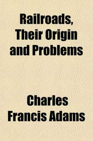 Cover of Railroads, Their Origin and Problems