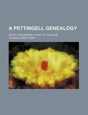 Book cover for A Pettingell Genealogy; Notes Concerning Those of the Name