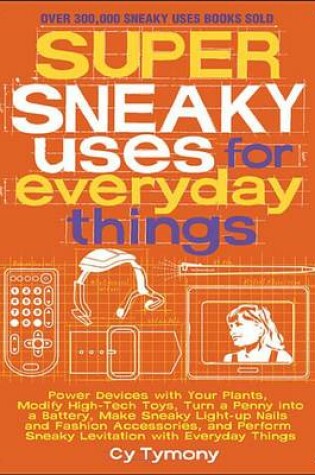 Cover of Super Sneaky Uses for Everyday Things