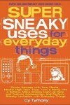 Book cover for Super Sneaky Uses for Everyday Things