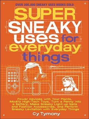 Cover of Super Sneaky Uses for Everyday Things