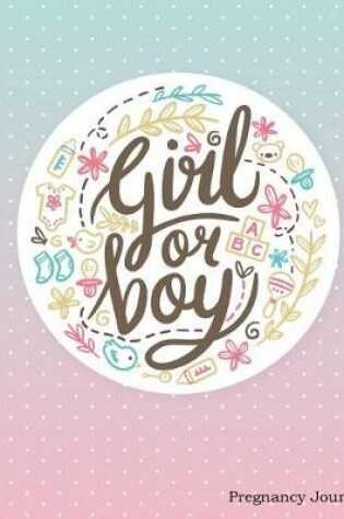 Cover of Girl or Boy Pregnancy Journal