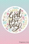 Book cover for Girl or Boy Pregnancy Journal