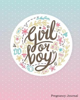 Book cover for Girl or Boy Pregnancy Journal