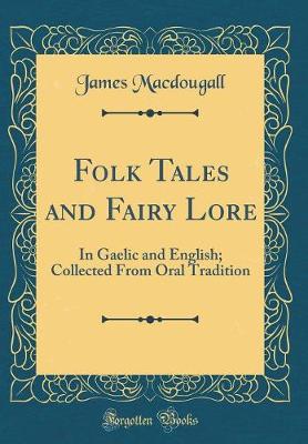 Book cover for Folk Tales and Fairy Lore: In Gaelic and English; Collected From Oral Tradition (Classic Reprint)