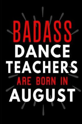 Cover of Badass Dance Teachers Are Born In August