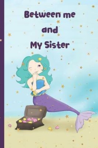 Cover of Between me and My Sister