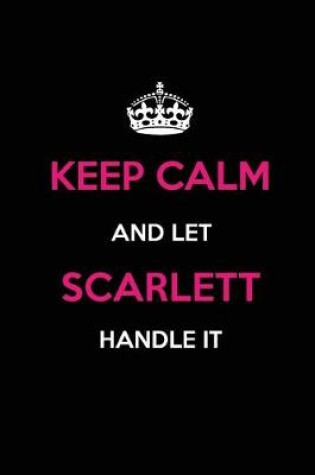 Cover of Keep Calm and Let Scarlett Handle It