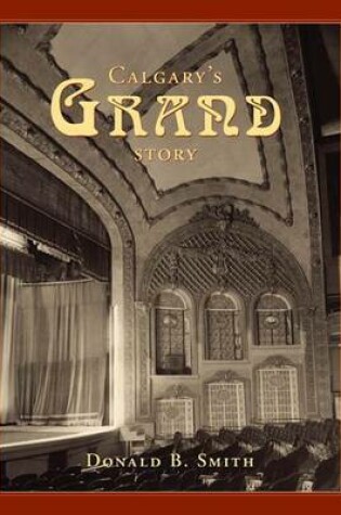 Cover of Calgary's Grand Story: The Making of a Prarie Metropolis from the Viewpoint of Two Heritage Buildings