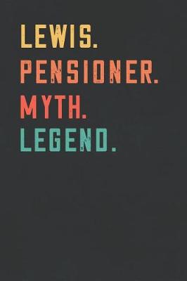 Book cover for Lewis. Pensioner. Myth. Legend.