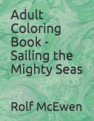 Book cover for Adult Coloring Book - Sailing the Mighty Seas