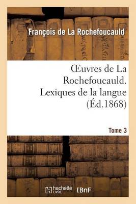 Book cover for Oeuvres de la Rochefoucauld.Tome 3, Partie 2 Lexique de la Langue