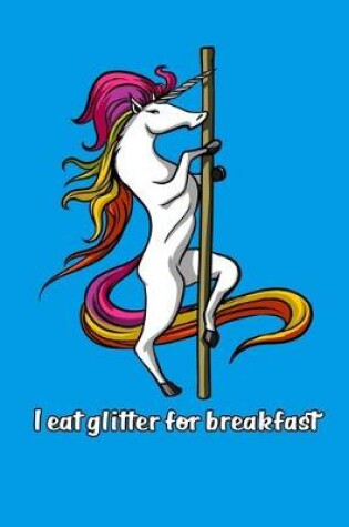 Cover of I Eat Glitter For Breakfast