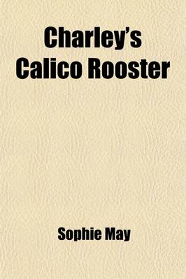 Book cover for Charley's Calico Rooster