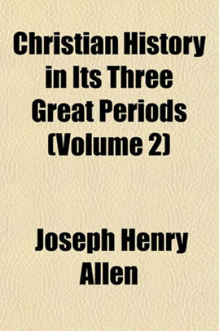 Cover of Christian History in Its Three Great Periods (Volume 2)