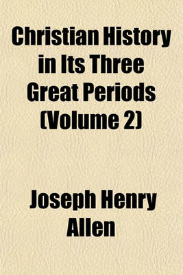 Book cover for Christian History in Its Three Great Periods (Volume 2)