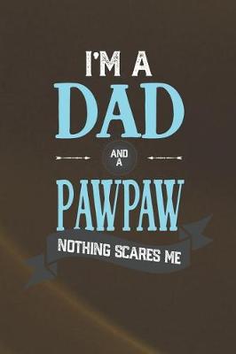 Book cover for I'm A Dad And A Pawpaw Nothing Scares Me