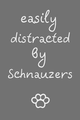 Book cover for Easily distracted by Schnauzers