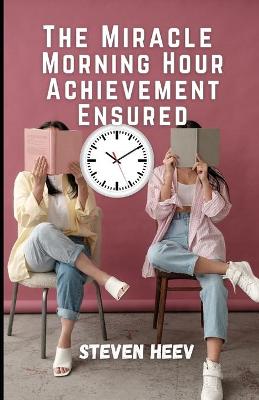 Book cover for The Miracle Morning hour Achievement Ensured