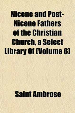 Cover of Nicene and Post-Nicene Fathers of the Christian Church, a Select Library of (Volume 6)