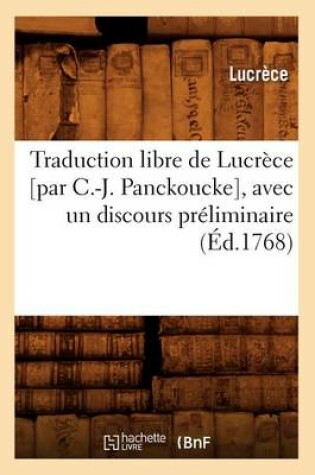 Cover of Traduction Libre de Lucrece [Par C.-J. Panckoucke], Avec Un Discours Preliminaire (Ed.1768)