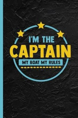 Cover of I'm The Captain My Boat My Rules
