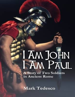 Book cover for I Am John I Am Paul: A Story of Two Soldiers in Ancient Rome