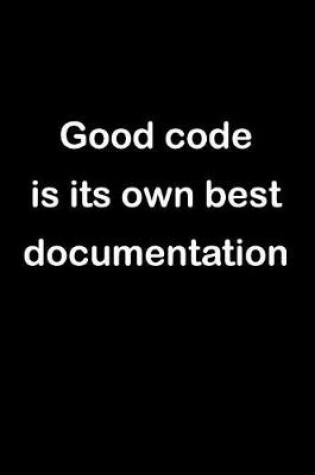 Cover of Good Code Is Its Own Best Documentation