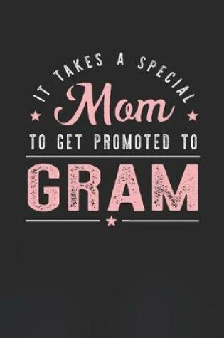 Cover of It Takes A Special Mom To Get Promoted To Gram