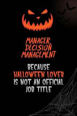 Book cover for Manager, Decision Management Because Halloween Lover Is Not An Official Job Title